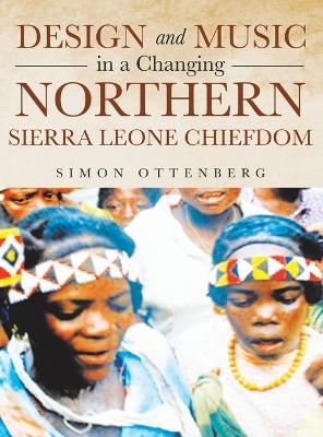 Design and Music in a Changing Northern Sierra Leone Chiefdom - Simon Ottenberg