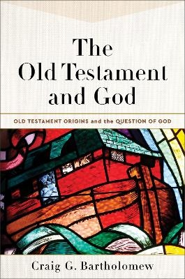 The Old Testament and God - Craig G. Bartholomew