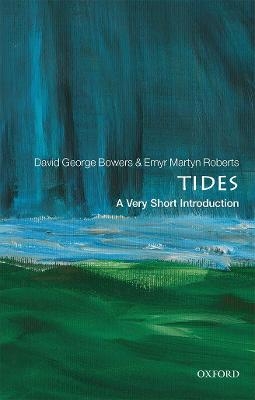 Tides: A Very Short Introduction - David George Bowers, Emyr Martyn Roberts