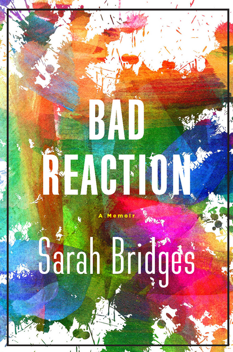 Bad Reaction -  Sarah Bridges