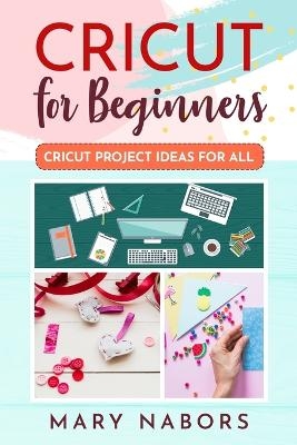 Cricut for Beginners - Mary Nabors