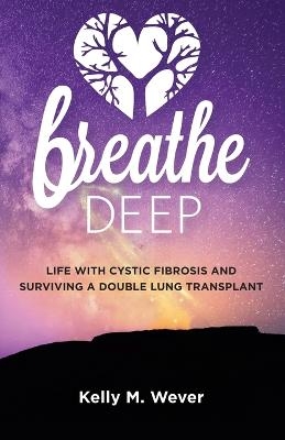 Breathe Deep - Kelly M Wever