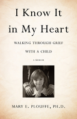 I Know It in My Heart -  Mary E. Plouffe PhD