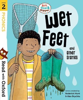 Read with Oxford: Stage 2: Biff, Chip and Kipper: Wet Feet and Other Stories - Roderick Hunt, Cynthia Rider