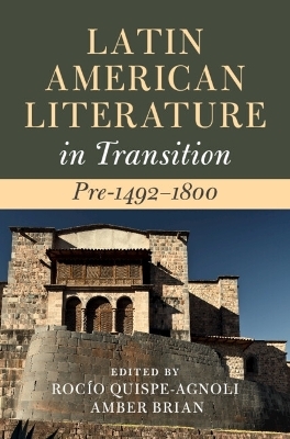 Latin American Literature in Transition Pre-1492–1800 - 