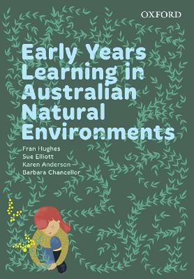 Early Years Learning in Australian Natural Environments - Fran Hughes, Sue Elliott, Karen Anderson, Barbara Chancellor