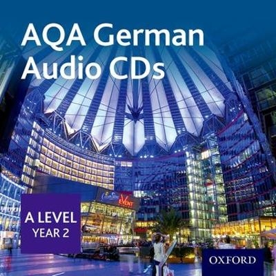 AQA A Level Year 2 German Audio CD Pack - Morag McCrorie, Dagmar Sauer, Corinna Schicker, Keith Sydenham, Erika Klingler