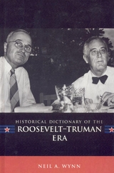 Historical Dictionary of the Roosevelt-Truman Era -  Neil A. Wynn