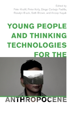 Young People and Thinking Technologies for the Anthropocene - 