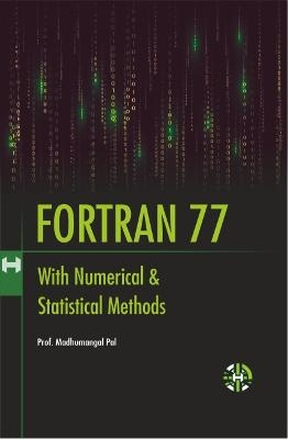 Fortran 77 With Numerical and Statistical Methods - Madhumangal Pal