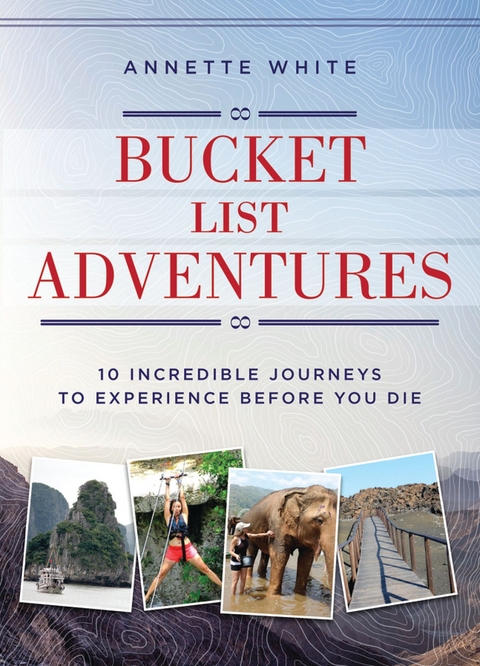 Bucket List Adventures -  Annette White