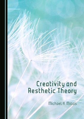 Creativity and Aesthetic Theory - Michael H. Mitias