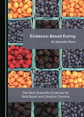 Evidence-Based Eating - W. Kenneth Ward