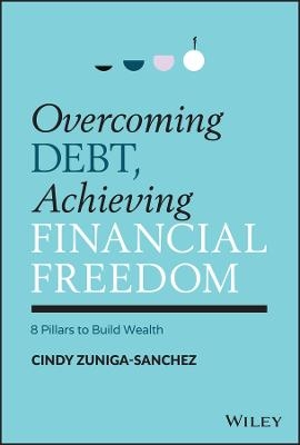 Overcoming Debt, Achieving Financial Freedom - Cindy Zuniga-Sanchez