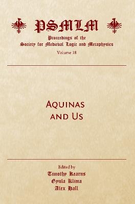 Aquinas and Us (Volume 18 - 