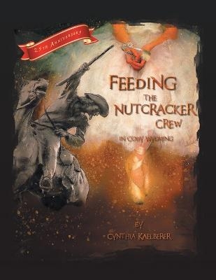 Feeding the Nutcracker Crew in Cody, Wyoming - Cynthia Kaelberer