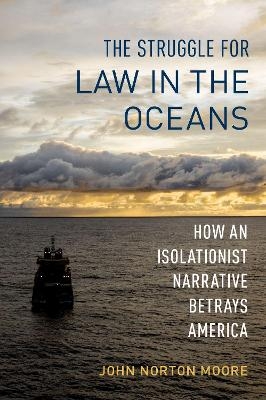 The Struggle for Law in the Oceans - John Norton Moore