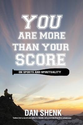 You Are More Than Your Score - Dan Shenk