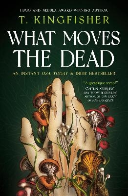 What Moves The Dead - T. Kingfisher