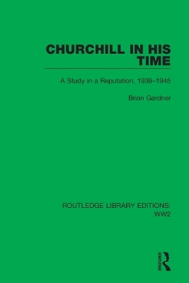 Churchill in his Time - Brian Gardner