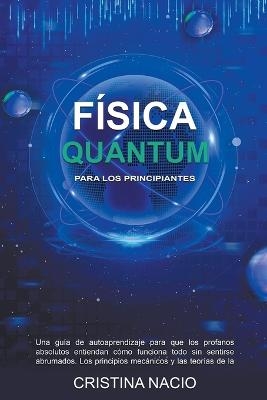 Quantum Física Para los Principiantes - Cristina Nacio