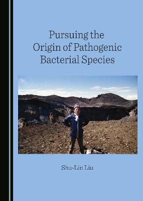 Pursuing the Origin of Pathogenic Bacterial Species - Shu-Lin Liu