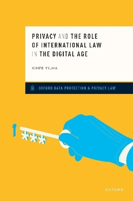 Privacy and the Role of International Law in the Digital Age - Kinfe Yilma