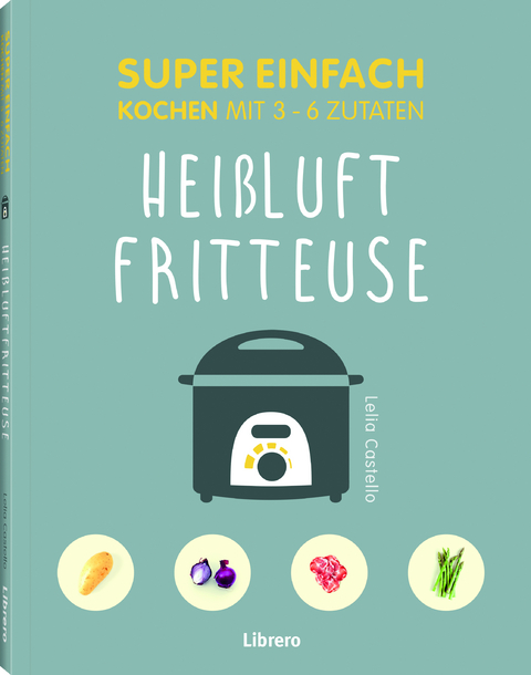 Super Einfach HeiÃluftfriteuse - Lelila Castello