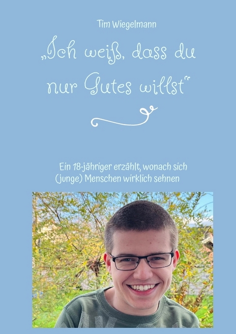 „Ich weiß, dass du nur Gutes willst“ - Tim Wiegelmann