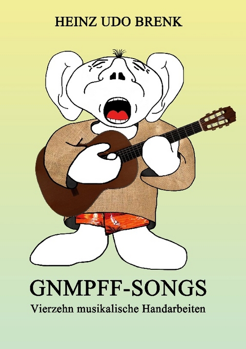 Gnmpff-Songs - Heinz Udo Brenk