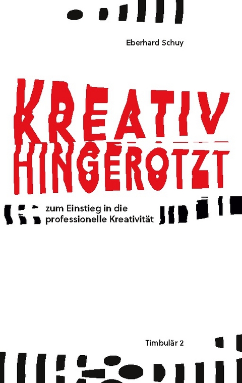 Kreativ Hingerotzt - Eberhard Schuy