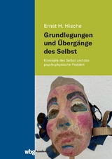 Grundlegungen und Übergänge des Selbst - Ernst H. Hische
