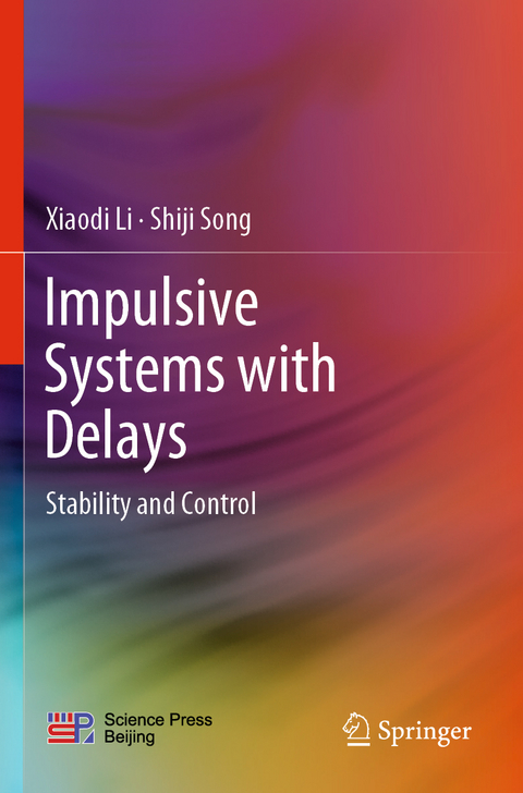 Impulsive Systems with Delays - Xiaodi Li, Shiji Song