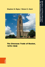 The Overseas Trade of Boston, 1279–1548 - Stephen H. Rigby, Robert C. Nash