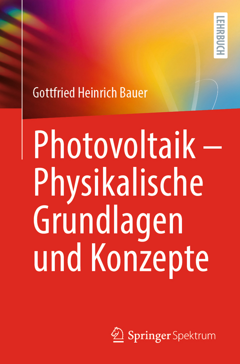 Photovoltaik – Physikalische Grundlagen und Konzepte - Gottfried Heinrich Bauer