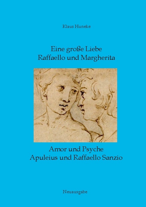 Eine große Liebe Raffaello und Margherita - Klaus Huneke