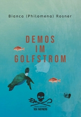 Demos im Golfstrom - Bianca Philomena Rosner