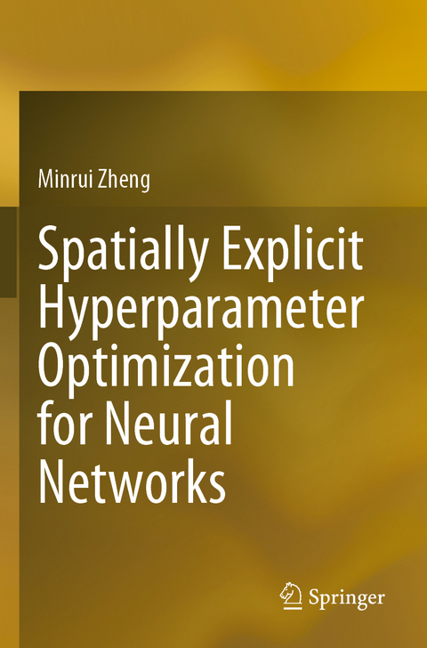 Spatially Explicit Hyperparameter Optimization for Neural Networks - Minrui Zheng