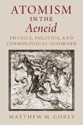 Atomism in the Aeneid - Matthew M. Gorey