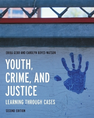 Youth, Crime, and Justice - Erika Gebo, Carolyn Boyes-Watson