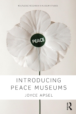 Introducing Peace Museums - Joyce Apsel