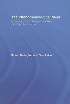 The Phenomenological Mind - Shaun Gallagher, Dan Zahavi