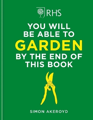 RHS You Will Be Able to Garden By the End of This Book - Simon Akeroyd