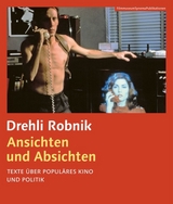 Ansichten und Absichten. Texte über populäres Kino und Politik - Drehli Robnik