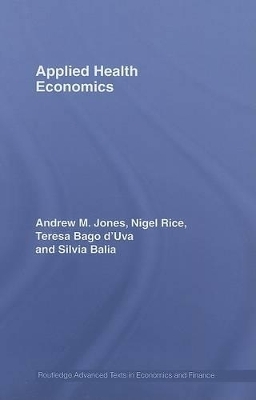 Applied Health Economics - Andrew M. Jones, Nigel Rice, Teresa Bago d'Uva, Silvia Balia
