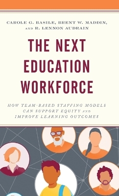 The Next Education Workforce - Carole G. Basile, Brent W. Maddin, R. Lennon Audrain