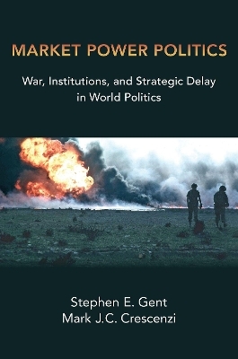 Market Power Politics - Stephen E. Gent, Mark J.C. Crescenzi