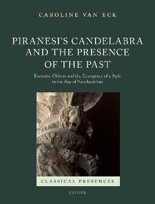 Piranesi's Candelabra and the Presence of the Past - Caroline van Eck