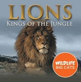 Lions: Kings of the Jungle (Wildlife Big Cats) - Baby Professor