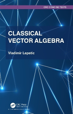 Classical Vector Algebra - Vladimir Lepetic